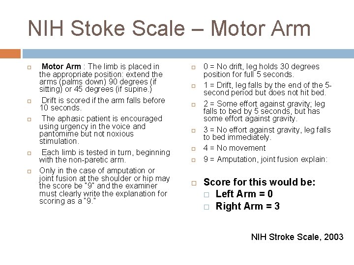 NIH Stoke Scale – Motor Arm Motor Arm : The limb is placed in