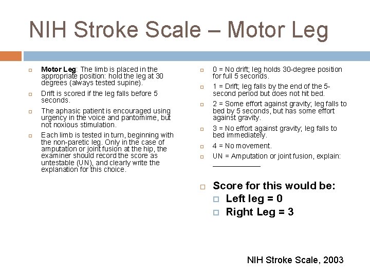 NIH Stroke Scale – Motor Leg Motor Leg: The limb is placed in the