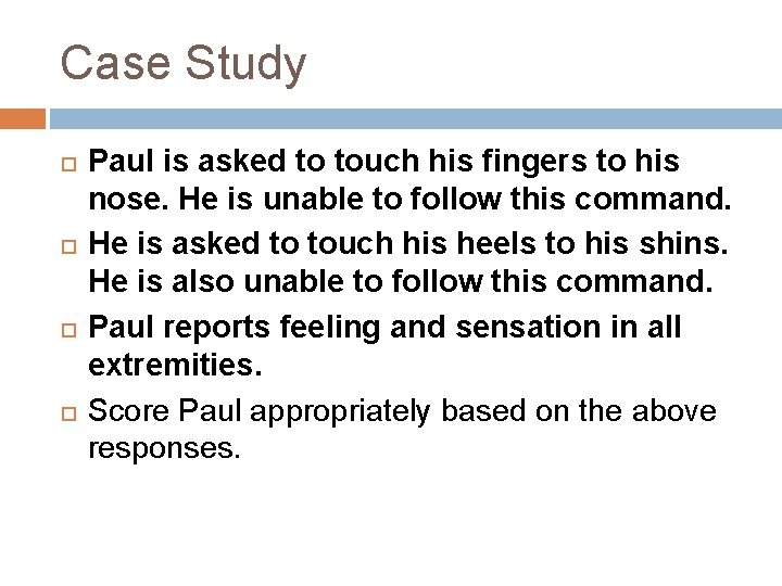 Case Study Paul is asked to touch his fingers to his nose. He is