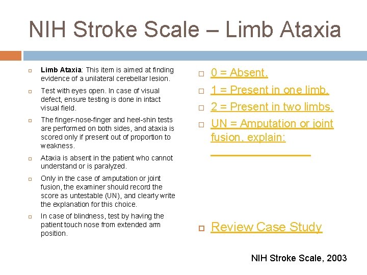 NIH Stroke Scale – Limb Ataxia Limb Ataxia: This item is aimed at finding