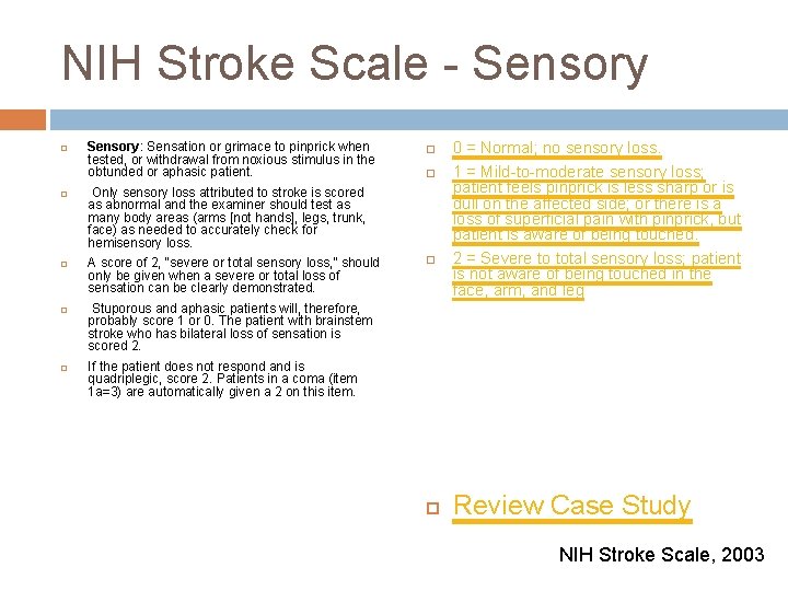 NIH Stroke Scale - Sensory Sensory: Sensation or grimace to pinprick when tested, or