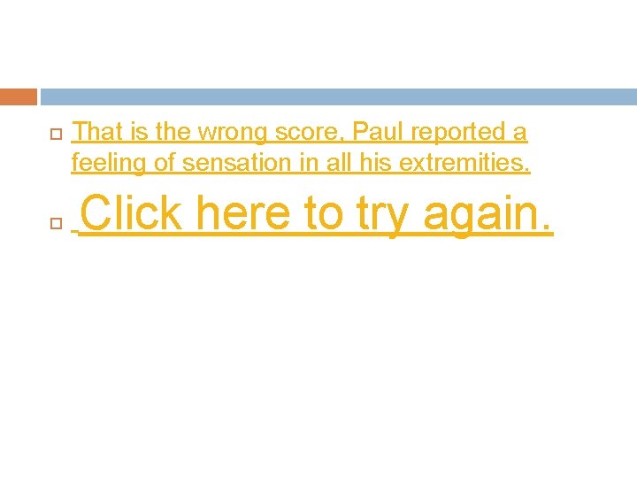  That is the wrong score, Paul reported a feeling of sensation in all