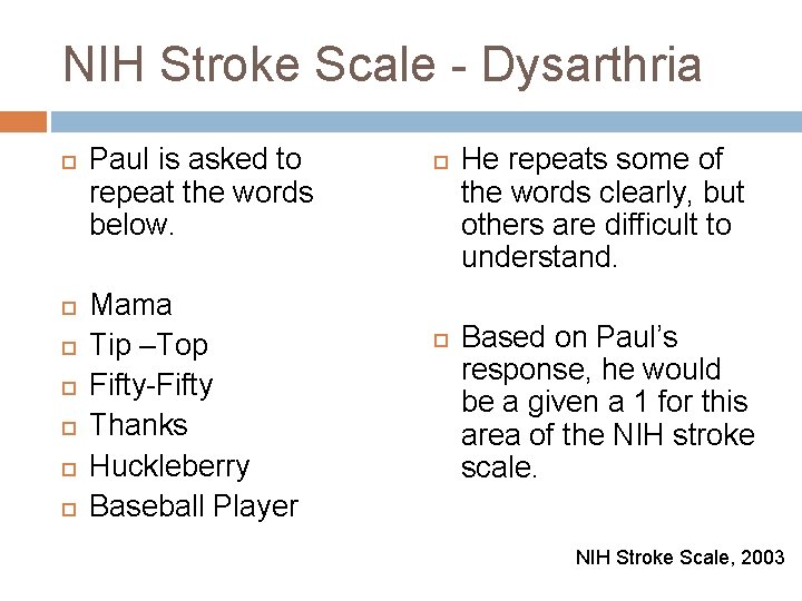 NIH Stroke Scale - Dysarthria Paul is asked to repeat the words below. Mama