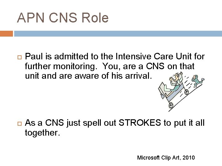 APN CNS Role Paul is admitted to the Intensive Care Unit for further monitoring.