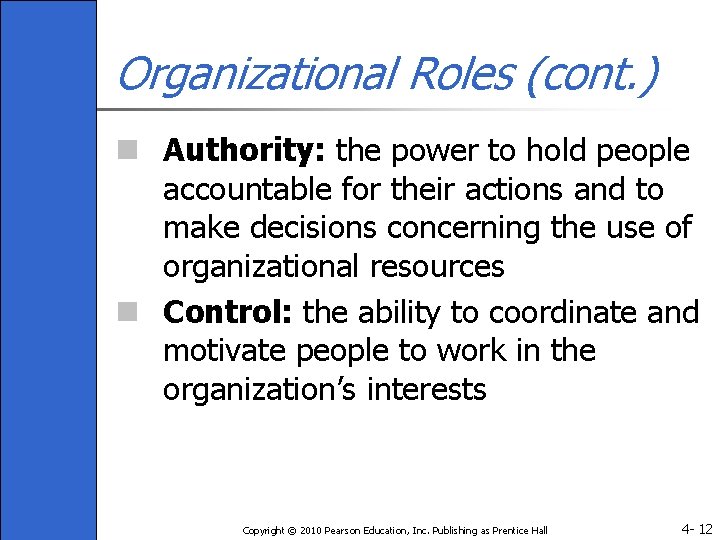 Organizational Roles (cont. ) n Authority: the power to hold people accountable for their