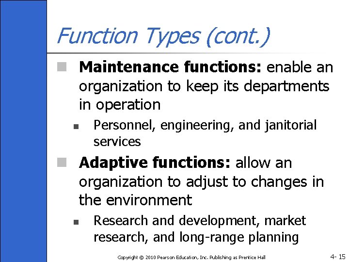 Function Types (cont. ) n Maintenance functions: enable an organization to keep its departments