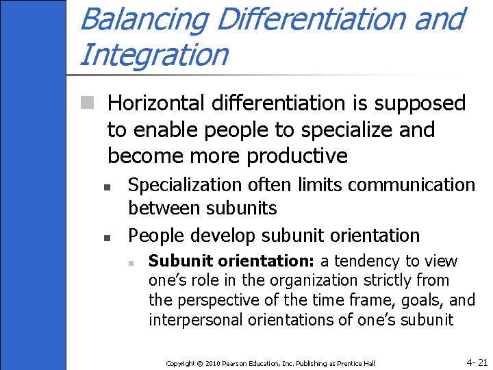 Balancing Differentiation and Integration n Horizontal differentiation is supposed to enable people to specialize