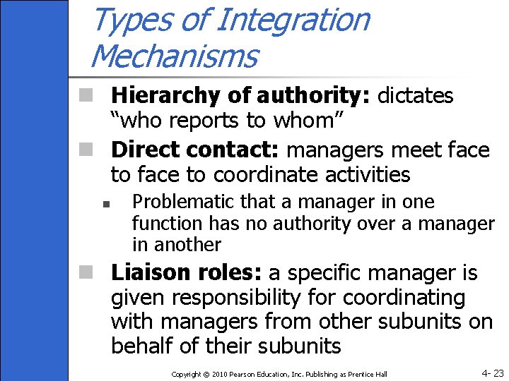 Types of Integration Mechanisms n Hierarchy of authority: dictates “who reports to whom” n