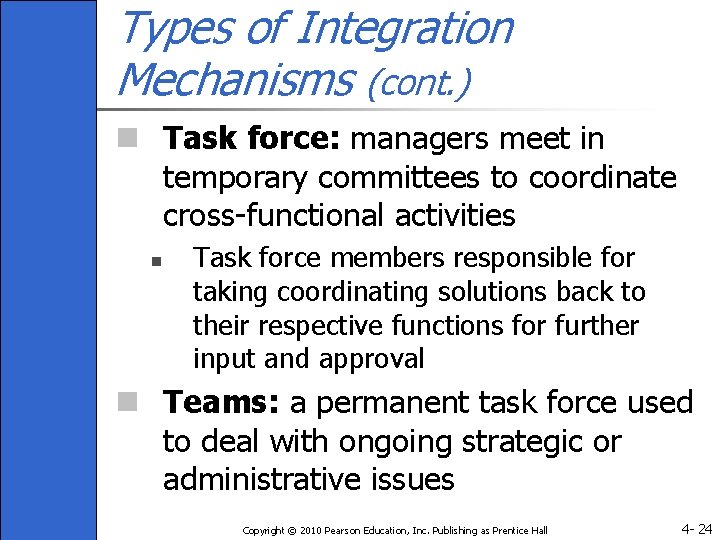 Types of Integration Mechanisms (cont. ) n Task force: managers meet in temporary committees