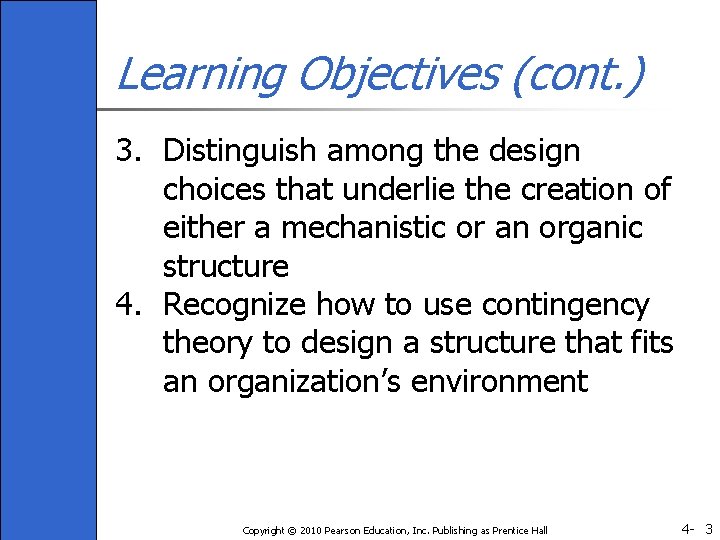 Learning Objectives (cont. ) 3. Distinguish among the design choices that underlie the creation