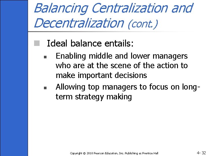 Balancing Centralization and Decentralization (cont. ) n Ideal balance entails: n n Enabling middle