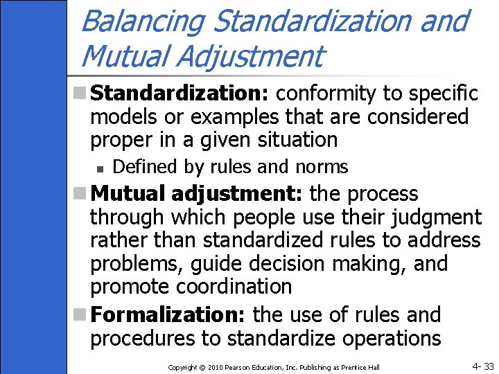 Balancing Standardization and Mutual Adjustment n Standardization: conformity to specific models or examples that