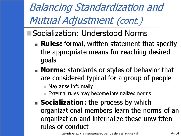 Balancing Standardization and Mutual Adjustment (cont. ) n Socialization: Understood Norms n n Rules: