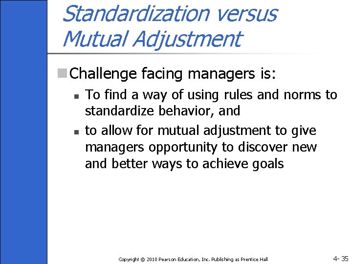 Standardization versus Mutual Adjustment n Challenge facing managers is: n n To find a