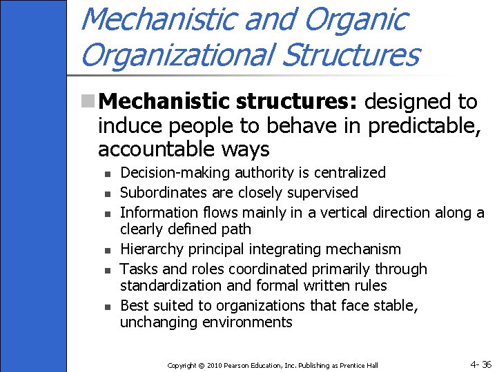 Mechanistic and Organic Organizational Structures n Mechanistic structures: designed to induce people to behave