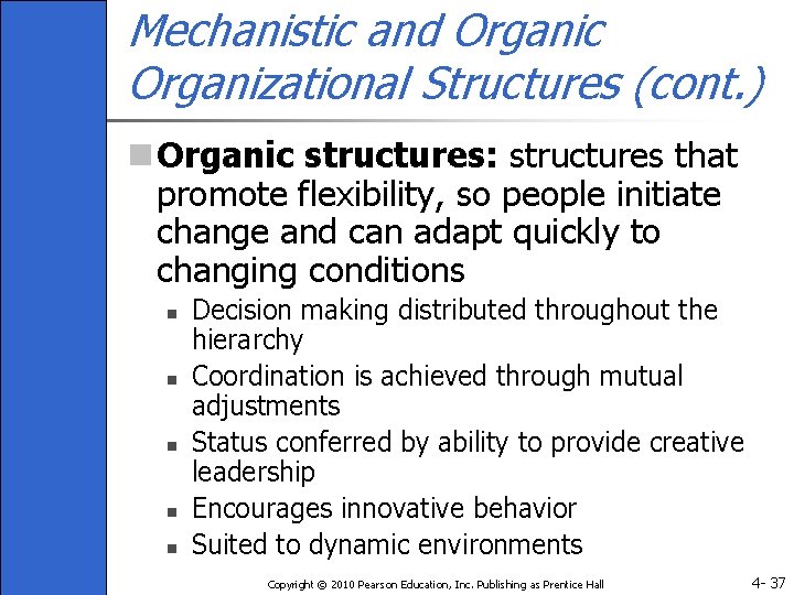 Mechanistic and Organic Organizational Structures (cont. ) n Organic structures: structures that promote flexibility,