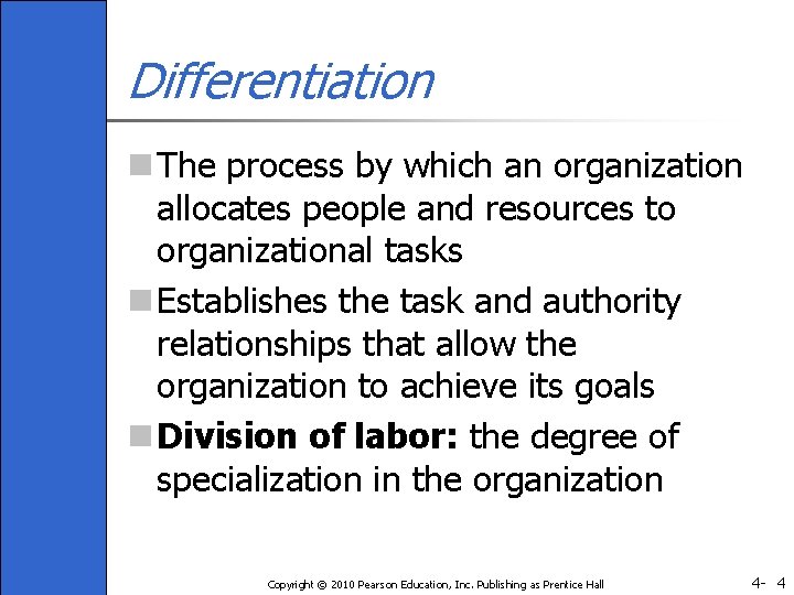 Differentiation n The process by which an organization allocates people and resources to organizational