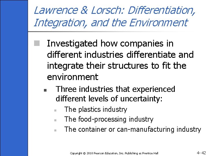 Lawrence & Lorsch: Differentiation, Integration, and the Environment n Investigated how companies in different