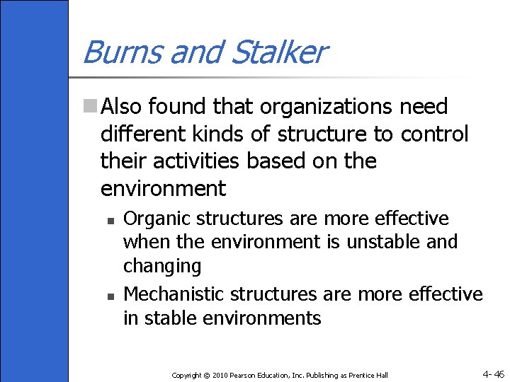 Burns and Stalker n Also found that organizations need different kinds of structure to