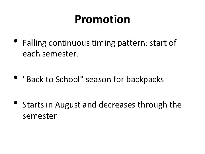 Promotion • Falling continuous timing pattern: start of each semester. • "Back to School"