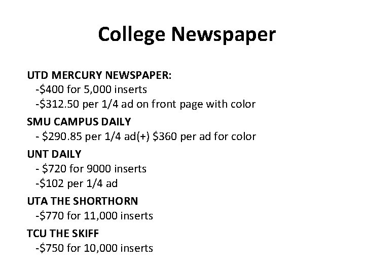 College Newspaper UTD MERCURY NEWSPAPER: -$400 for 5, 000 inserts -$312. 50 per 1/4