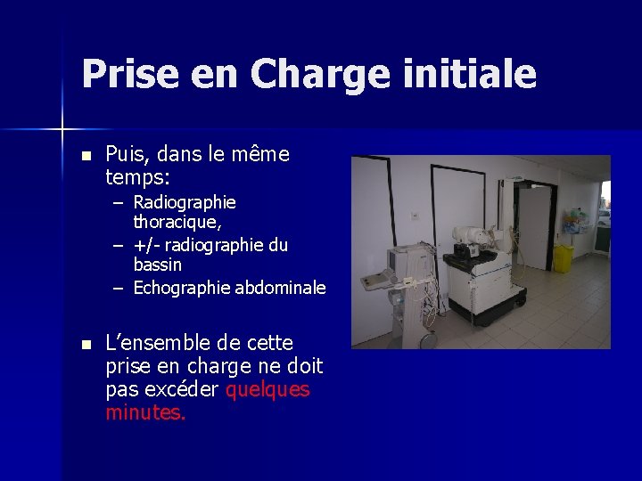 Prise en Charge initiale n Puis, dans le même temps: – Radiographie thoracique, –