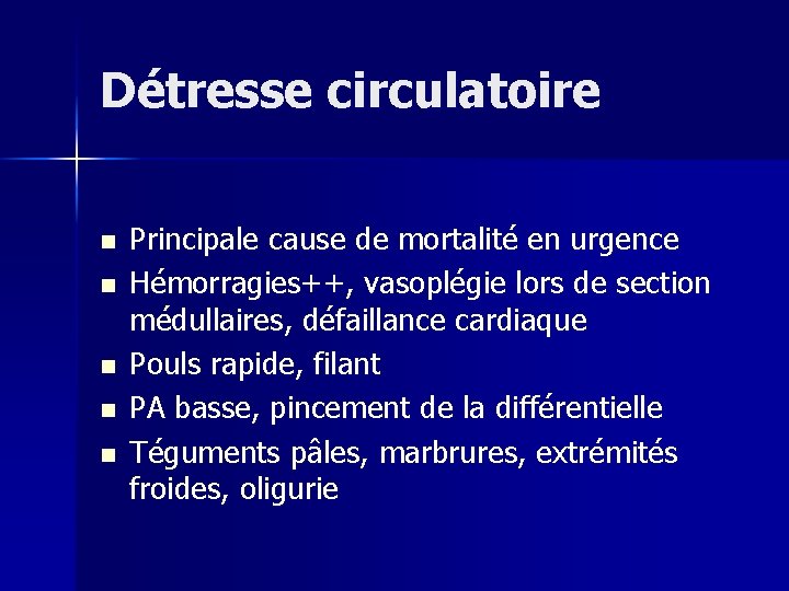 Détresse circulatoire n n n Principale cause de mortalité en urgence Hémorragies++, vasoplégie lors