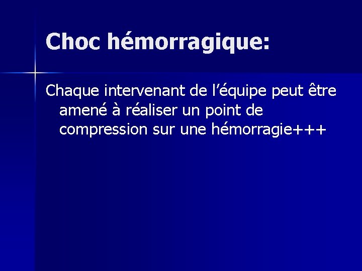 Choc hémorragique: Chaque intervenant de l’équipe peut être amené à réaliser un point de