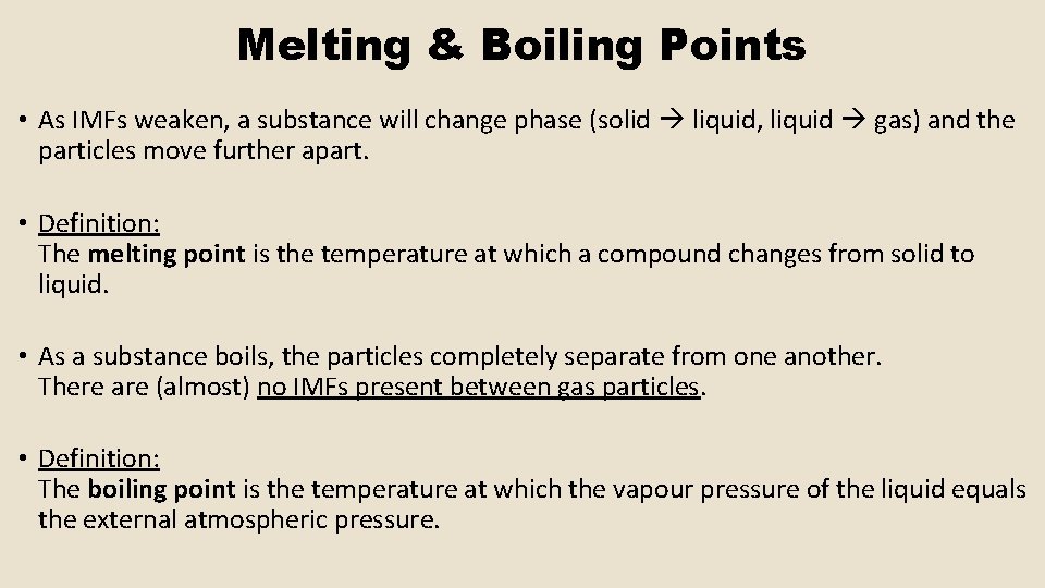 Melting & Boiling Points • As IMFs weaken, a substance will change phase (solid