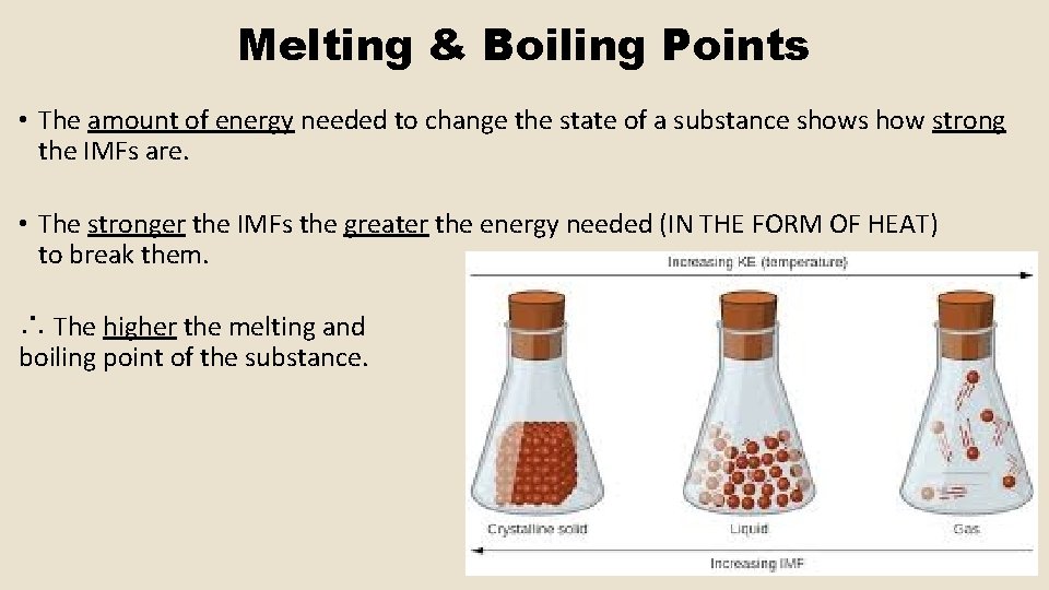 Melting & Boiling Points • The amount of energy needed to change the state