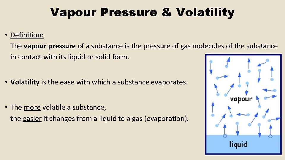 Vapour Pressure & Volatility • Definition: The vapour pressure of a substance is the