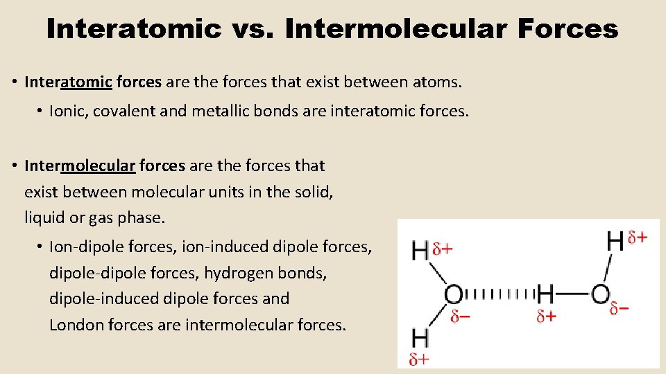 Interatomic vs. Intermolecular Forces • Interatomic forces are the forces that exist between atoms.