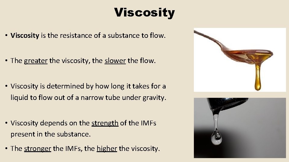 Viscosity • Viscosity is the resistance of a substance to flow. • The greater