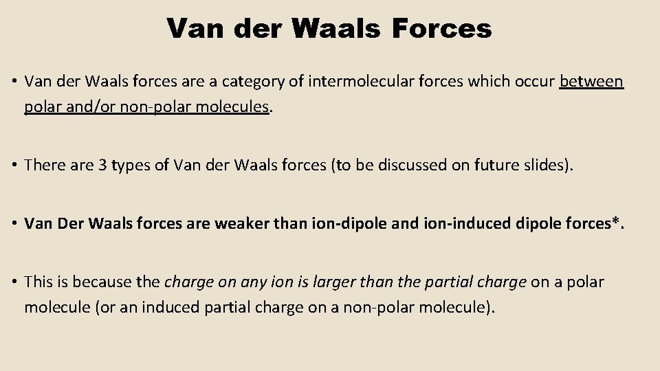 Van der Waals Forces • Van der Waals forces are a category of intermolecular