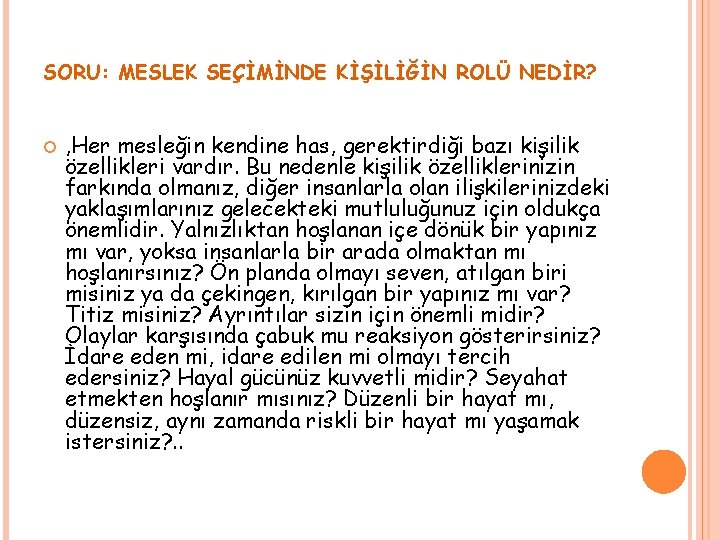 SORU: MESLEK SEÇİMİNDE KİŞİLİĞİN ROLÜ NEDİR? , Her mesleğin kendine has, gerektirdiği bazı kişilik