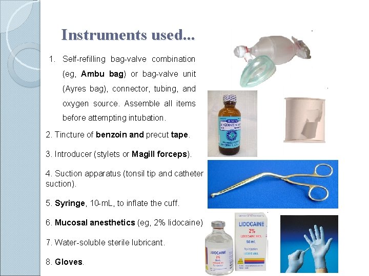 Instruments used. . . 1. Self-refilling bag-valve combination (eg, Ambu bag) or bag-valve unit