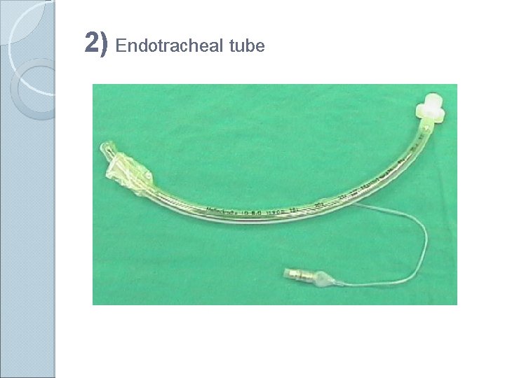 2) Endotracheal tube 