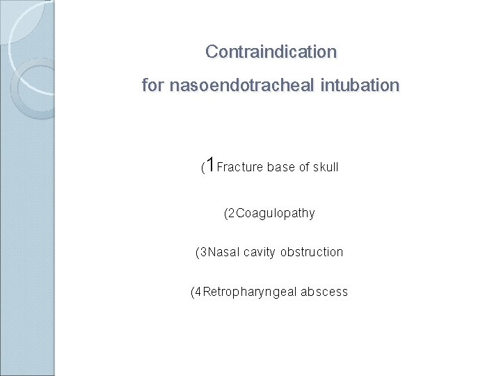 Contraindication for nasoendotracheal intubation (1 Fracture base of skull (2 Coagulopathy (3 Nasal cavity