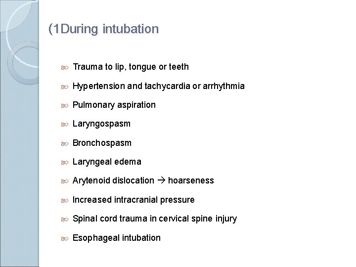 (1 During intubation Trauma to lip, tongue or teeth Hypertension and tachycardia or arrhythmia