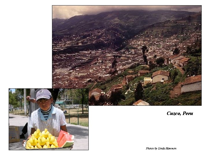 Cuzco, Peru Photos by Linda Hammon 