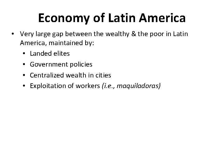 Economy of Latin America • Very large gap between the wealthy & the poor