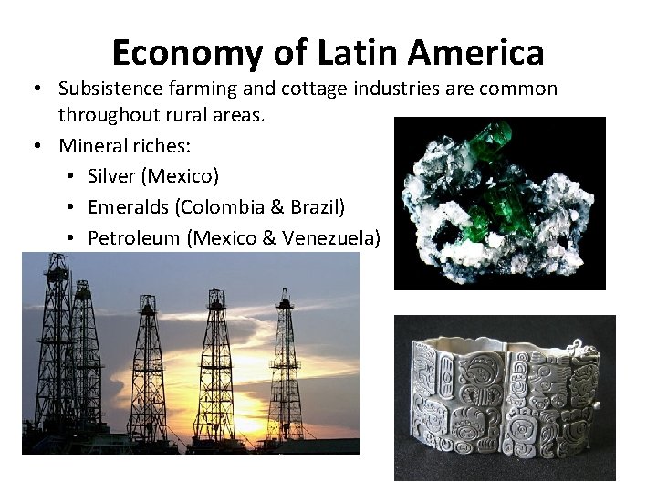 Economy of Latin America • Subsistence farming and cottage industries are common throughout rural