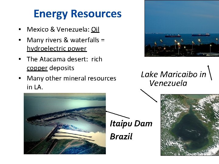 Energy Resources • Mexico & Venezuela: Oil • Many rivers & waterfalls = hydroelectric