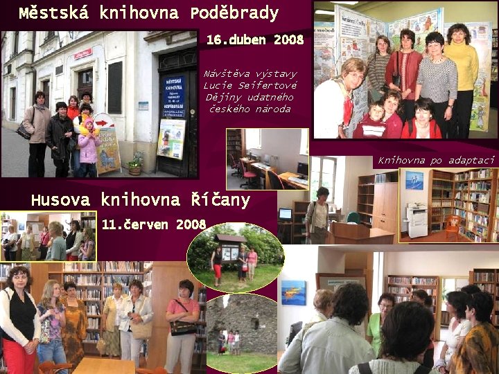 Městská knihovna Poděbrady 16. duben 2008 Návštěva výstavy Lucie Seifertové Dějiny udatného českého národa