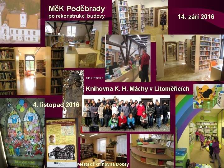 MěK Poděbrady po rekonstrukci budovy 14. září 2016 BIBLIOTOUR Knihovna K. H. Máchy v