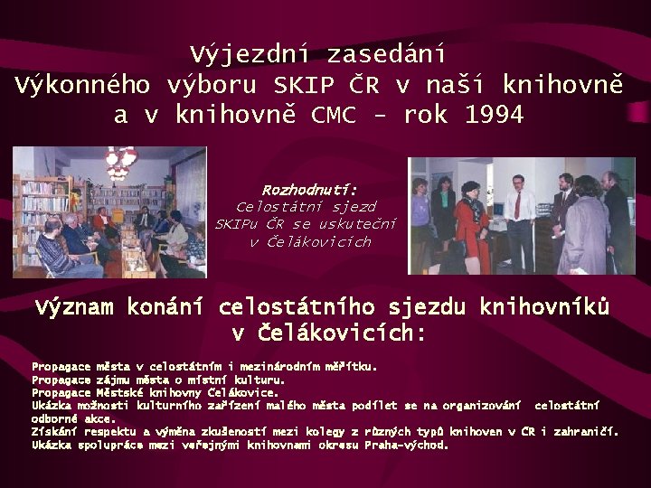 Výjezdní zasedání Výkonného výboru SKIP ČR v naší knihovně a v knihovně CMC -