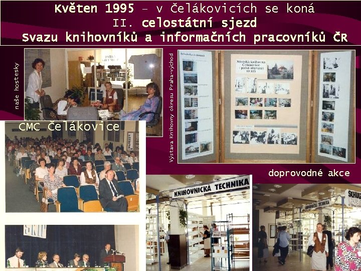 CMC Čelákovice Výstava Knihovny okresu Praha-východ naše hostesky Květen 1995 – v Čelákovicích se