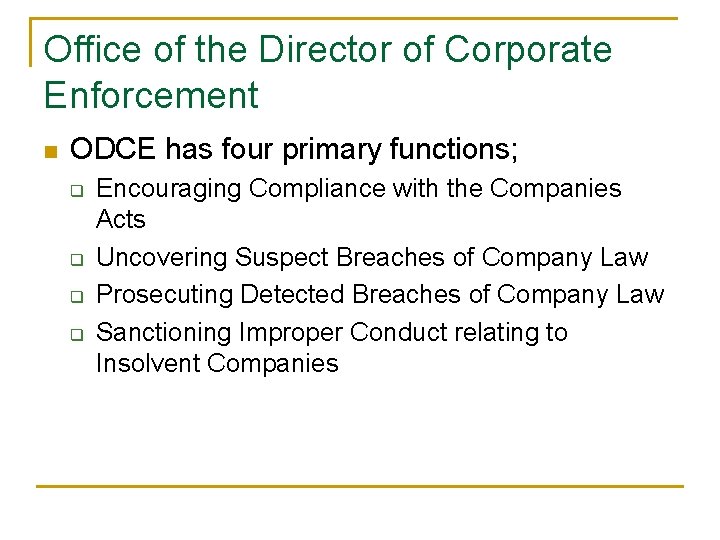 Office of the Director of Corporate Enforcement n ODCE has four primary functions; q