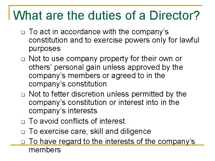 What are the duties of a Director? q q q To act in accordance