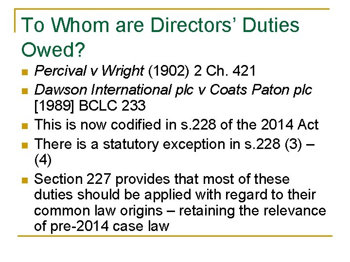 To Whom are Directors’ Duties Owed? n n n Percival v Wright (1902) 2